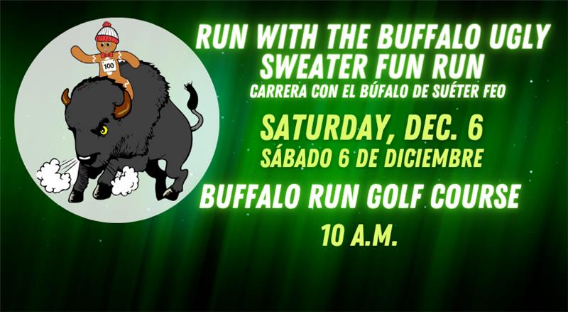 Cartoon image of someone riding a buffalo. Text reads: Run with the buffalo Ugly Sweater Fun Run, Saturday, Dec. 6. Buffalo Run Golf Course. 